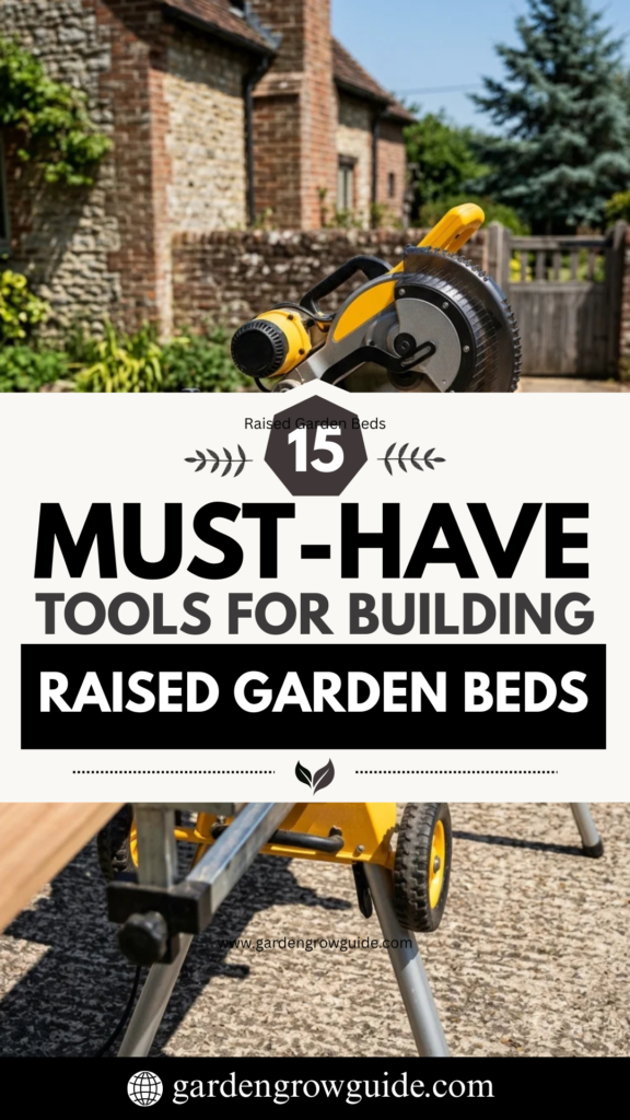 15 Must-Have Tools for Building Raised Garden Beds