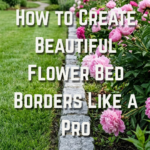 How to Create Beautiful Flower Bed Borders Like a Pro