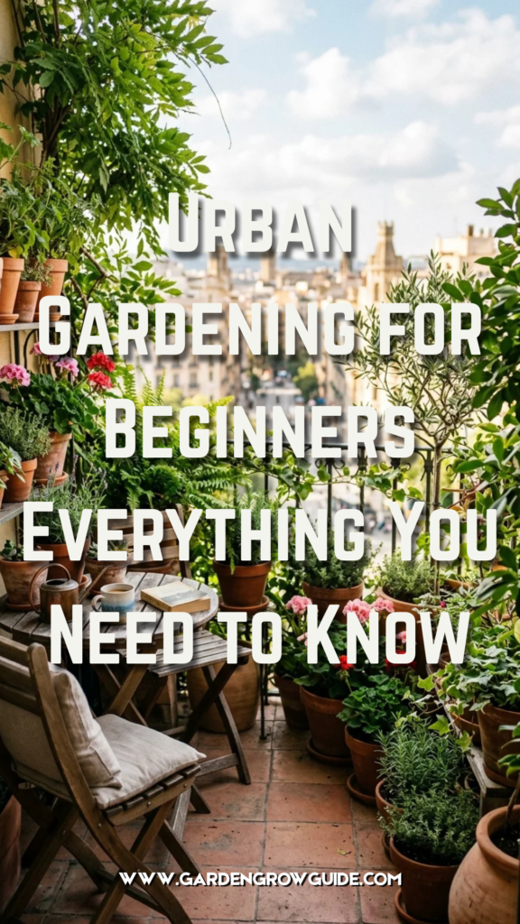 Urban Gardening for Beginners: Everything You Need to Know