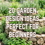 20 Garden Design Ideas Perfect for Beginners
